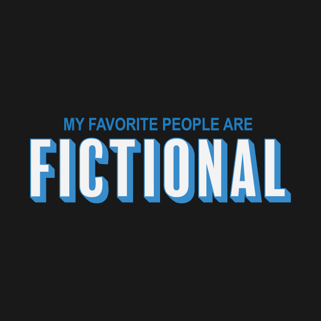 My Favourite People Are Fictional by fromherotozero