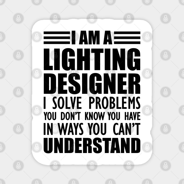 Lighting Designer - I solve problems You don't know Magnet by KC Happy Shop