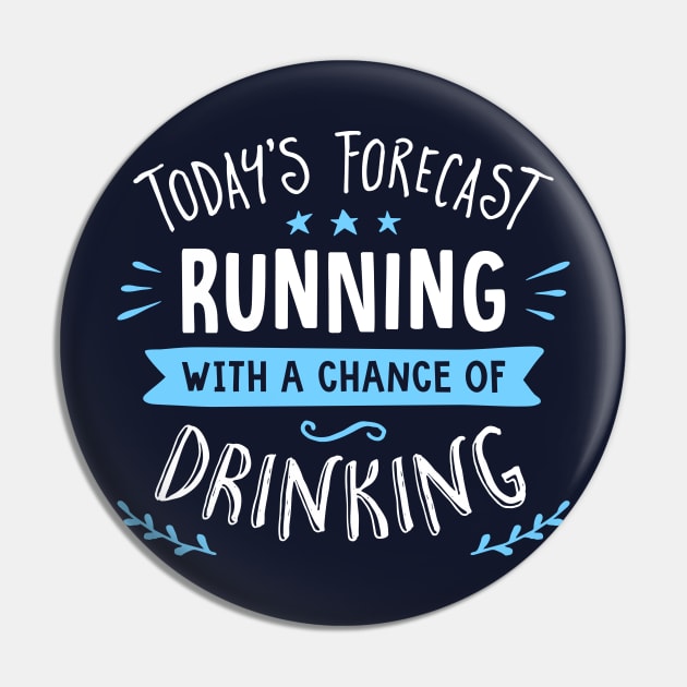 Today's Forecast Running With A Chance Of Drinking Pin by brogressproject