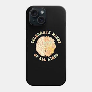 Celebrate Minds Of All Kinds Neurodiversity Autism Phone Case