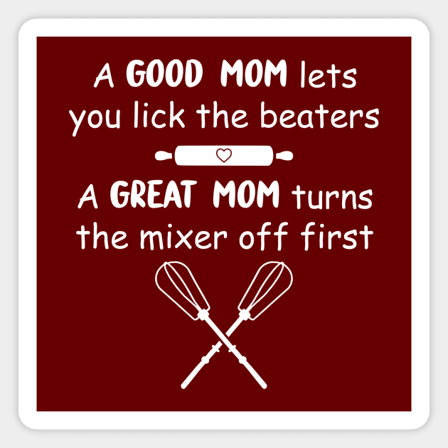 Funny Mom Gifts, Good Moms Let You Lick the Beaters Mug, Funny Mom