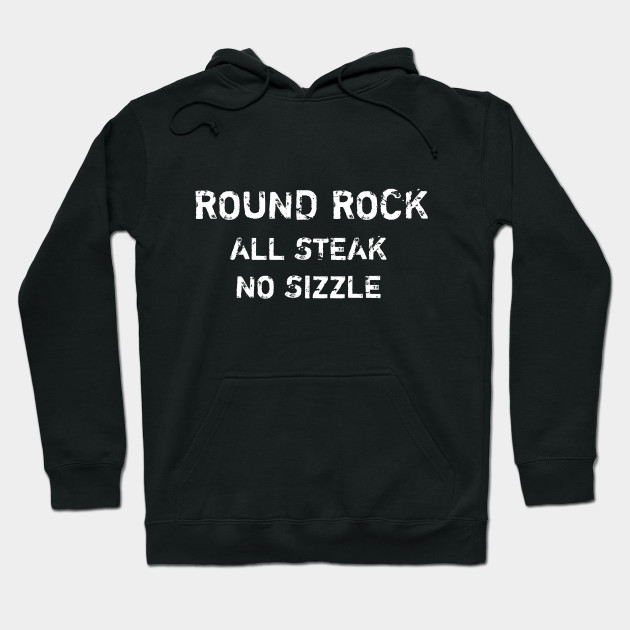 Round Rock All Steak No Sizzle Hoodie