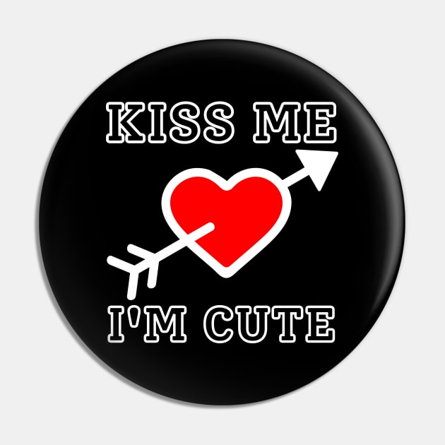 Kiss Me I'm Cute Pin by IndiPrintables