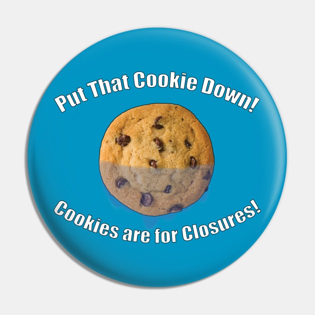 Put That Cookie Down! (White) Pin by MicMST