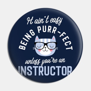 Instructor Cat Lover Gifts - It ain't easy being Purr Fect Pin