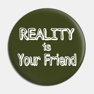 REALITY Is Your Friend - Back Pin