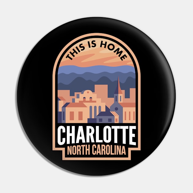 Downtown Charlotte North Carolina This is Home Pin by HalpinDesign