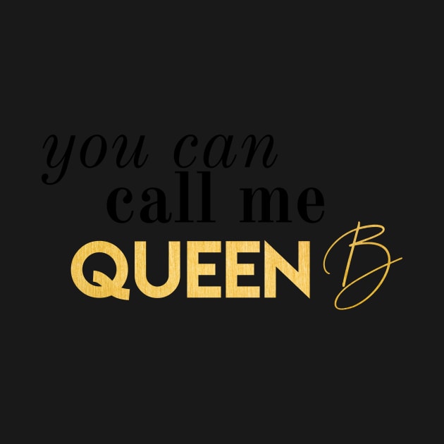 You Can Call Me Queen B Blair Waldorf Vibes Royals Gold Foil by Asilynn