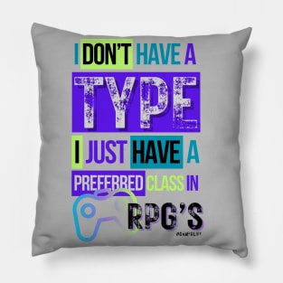 Video gamer I don't have a type...I just have a preferred class in RPG's 2 Pillow