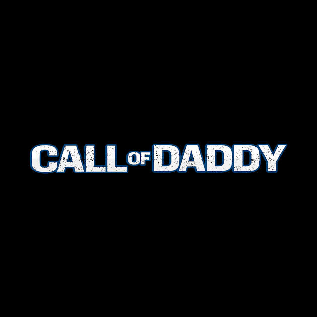 Call Of Daddy - Funny Fatherhood by Hip City Merch