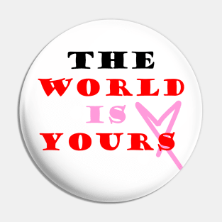 The world is yours Pin