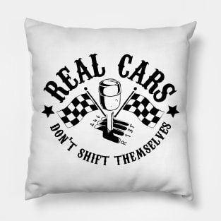 Real Cars Don't Shift Themselves Pillow