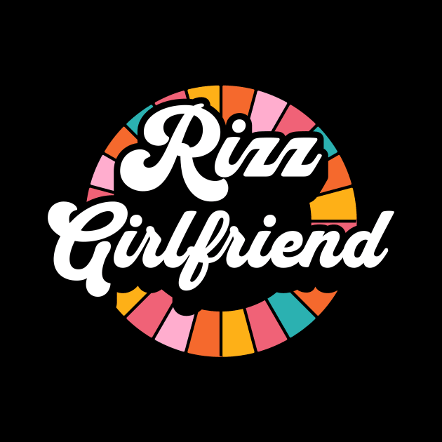 Rizz Girlfriend | GF | W Riz | Rizzler | Rizz god | Funny gamer meme | Streaming | Rizzard by octoplatypusclothing@gmail.com