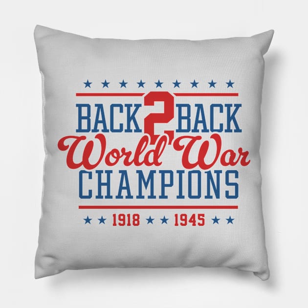 Back 2 Back World War Champs - Hilarious United States Pillow by TwistedCharm