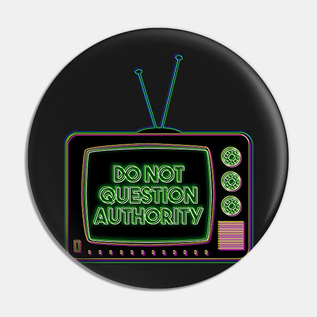 Retro TV | Do Not Question Authority | Pop Art Pin by williamcuccio