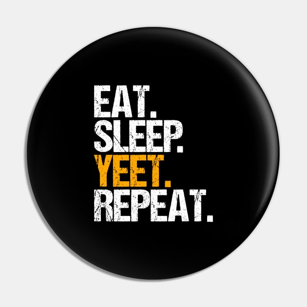 Eat Sleep  Yeet  Repeat Pin by hoopoe