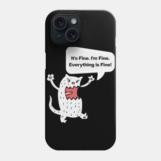 It's Fine, I'm Fine, Everything Is Fine! Phone Case