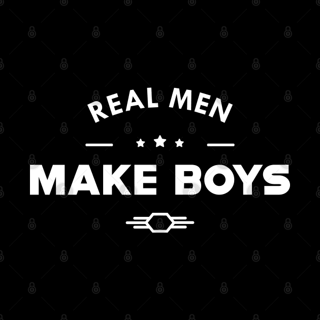 New Dad - Real men make boys by KC Happy Shop