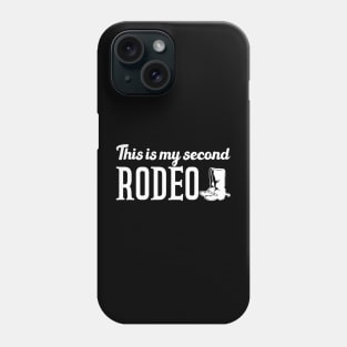 This Is My Second Rodeo  Phone Case