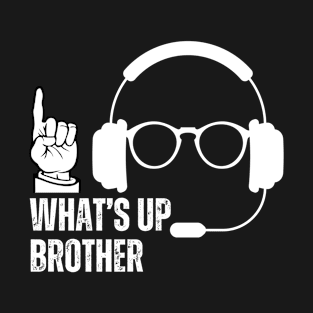 WHAT'S UP BROTHER T-Shirt