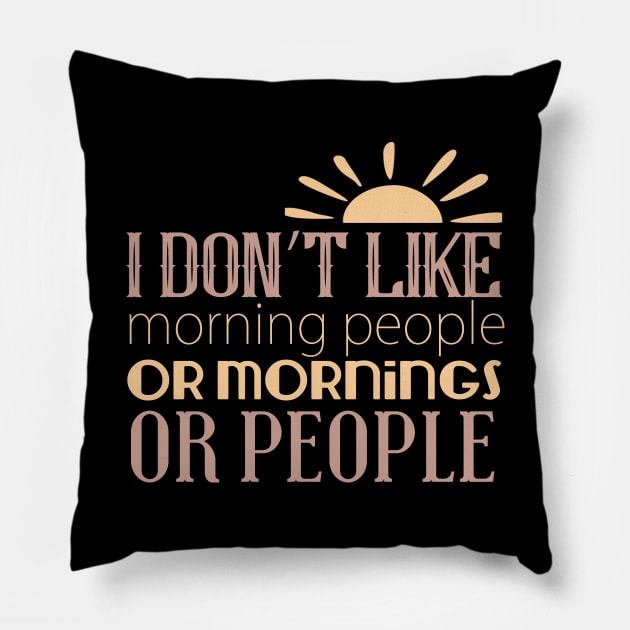 I Don't Like Morning People Or Mornings Or People Pillow by VintageArtwork