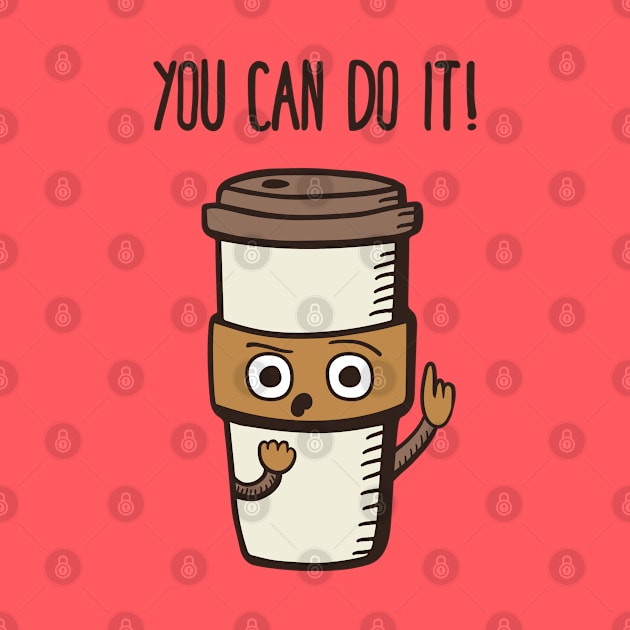 You Can Do it! - said the Coffee by krimons