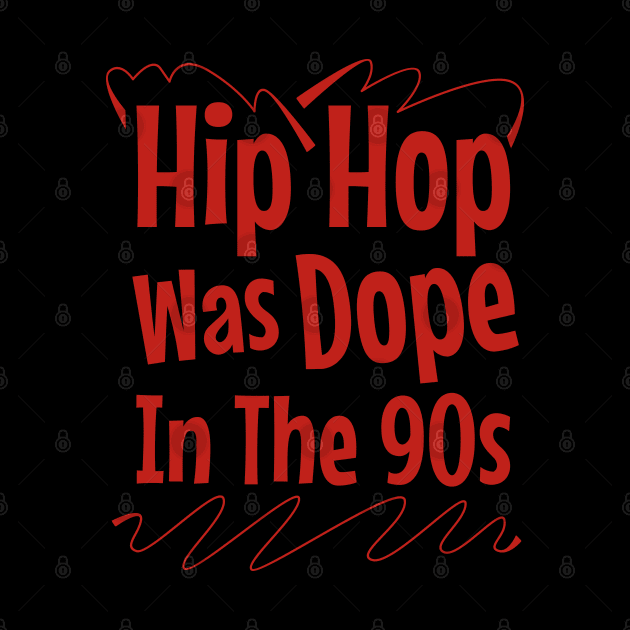 Hip Hop Was Dope In The 90s by Degiab