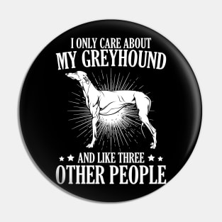 I Only Care About My Greyhound And Like Three Other People Pin