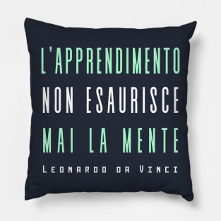 Leonardo da Vinci quote: L'apprendimento non esaurisce mai la mente Pillow