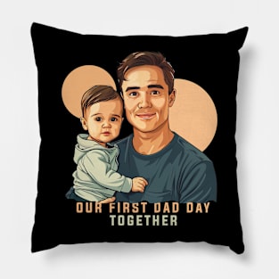 Our First Dad Day Together Pillow