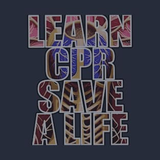 Learn CPR Save a Life T-Shirt