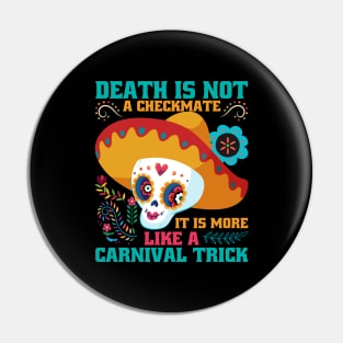 Death is not a checkmate it is more like a carnival trick Pin