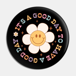 It’s a Good Day to Have a Good Day Pin