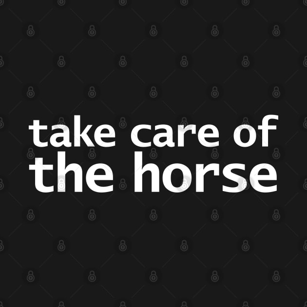 Take Care of the Horse Funny Typography by ellenhenryart