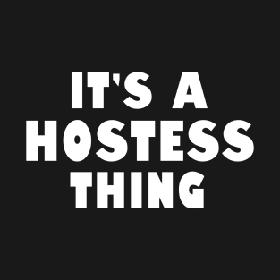 It's a hostess thing T-Shirt