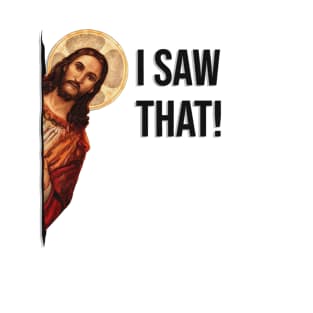 Jesus Meme I Saw That T-Shirt