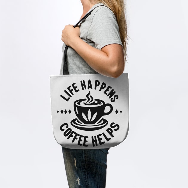 Life Happens Coffee Helps by Frank Ring