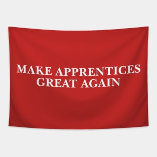 Make Apprentices Great Again Tapestry