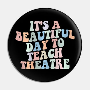 Its A Beautiful Day To Teach Theatre Specials Squad Pin