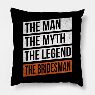 The Man The Myth The Legend The Bridesman Pillow