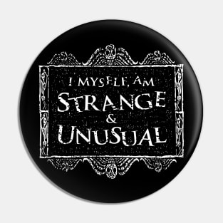 I myself am strange and unusual Pin