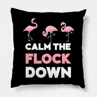 Calm the Flock Down Flamingo Flock Pillow