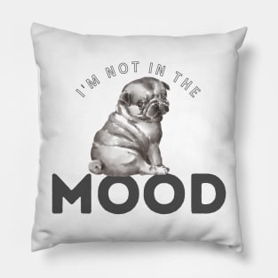 Not in the mood cute puppy Pillow