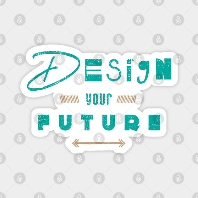 Design Your Future Magnet by Commykaze