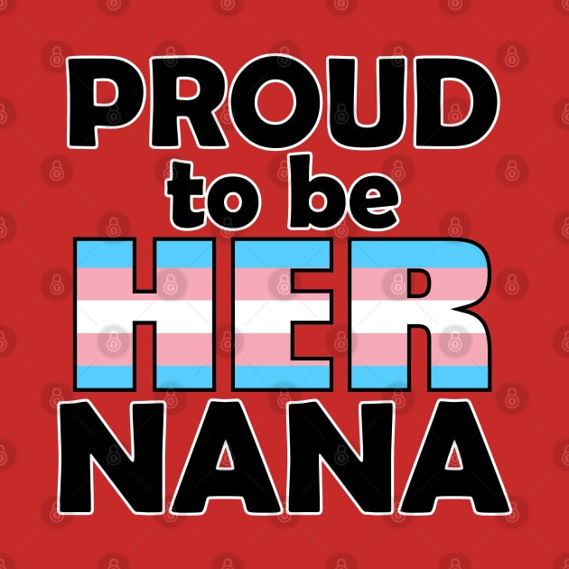 Proud to be HER Nana (Trans Pride) by DraconicVerses