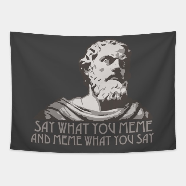 Say What You Meme and Meme What You Say Tapestry by PeregrinusCreative