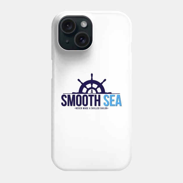 A Smooth Sea Never Made A Skilled Sailor Phone Case by RachelLaBianca