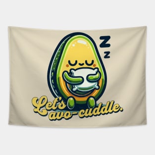 Let's avo-cuddle. Tapestry