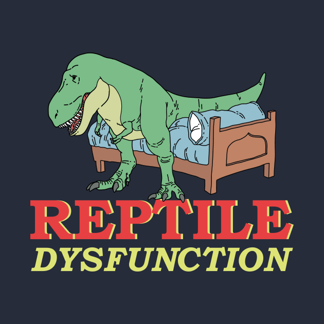 Reptile Dysfunction Dinosaur Pun by Freid