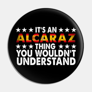 It's An Alcaraz Thing Surname Funny Family Last Name Alcaraz Pin